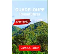 Guadeloupe Reiseführer 2026-2027: Erkunden Sie Pointe-À-Pitre, Basse-Terre und Sainte-Anne wie ein indigener Mensch