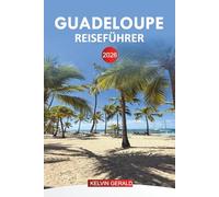 GUADELOUPE REISEFÜHRER 2026: Strände, Inseln, Resorts, Aktivitäten, Essen, Fährfahrpläne und Abenteuertipps