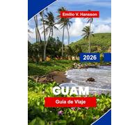 GUAM Guía de viaje 2026: Descubre playas tropicales, actividades acuáticas, gastronomía local, lugares históricos y consejos prácticos para tu escapada a las islas del Pacífico
