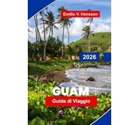 GUAM Guida di viaggio 2026: Scopri spiagge tropicali, attività acquatiche, cucina locale, siti storici e consigli pratici per la tua fuga nelle isole del Pacifico