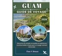 GUAM GUIDE DE VOYAGE: Découvrez 85 activités incroyables et expériences incontournables à Guam pour un voyage vraiment mémorable (Ritcher l'explorateur (FR))