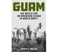 Guam: La batalla por una isla americana en la Segunda Guerra Mundial