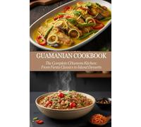 Guamanian Cookbook: The Complete CHamoru Kitchen:From Fiesta Classics to Island Desserts