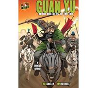 Guan Yu: Blood Brothers To The End (A Chinese Legend) (Graphic Myths and Legends)