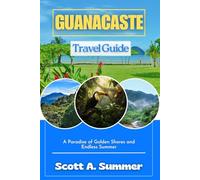 GUANACASTE Travel Guide: A Paradise of Golden Shores and Endless Summer