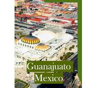 Guanajuato-Mexico: A colorful and historic city located in the heart of Mexico.