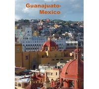 Guanajuato-Mexico: A colorful historic city with narrow, winding alleys.
