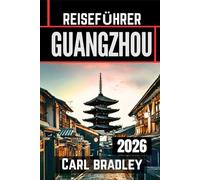 GUANGZHOU REISEFÜHRER 2026