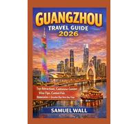 Guangzhou Travel Guide 2026: Top Attractions, Cantonese Cuisine, Visa Tips, Canton Fair, Itineraries & Greater Bay Area Day Trips