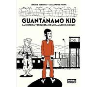 Guantánamo Kid. La Historia verdadera de Mohammed El-Gorani | Jérôme Tubiana, Alexandre Franc