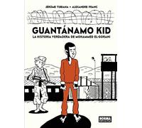 GUANTANAMO KID. LA HISTORIA VERDADERA DE MOHAMMED ELGORANI