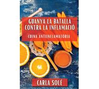 Guanya la Batalla contra la Inflamació: Cuina Antiinflamatòria