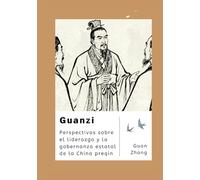 Guanzi: Perspectivas sobre el liderazgo y la gobernanza estatal de la China preqin