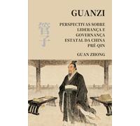 Guanzi: Perspectivas sobre liderança e governança estatal da China pré-Qin