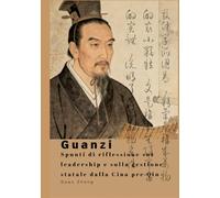 Guanzi: Spunti di riflessione sul leadership e sulla gestione statale dalla Cina pre Qin