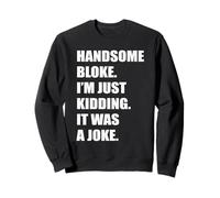 Guapo Bloke Solo estoy bromeando que era una broma Hombre atractivo Sudadera