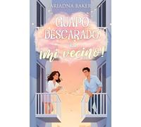 Guapo, descarado, y... ¡mi vecino!