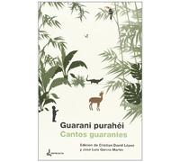 Guarani Purahéi. Cantos Guaranies (SIN COLECCION)