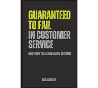 Guaranteed to Fail in Customer Service: How to win the SLA and lose the customer