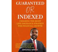 Guaranteed vs. Indexed: Choosing the Right Life Insurance Strategy for Financial Growth
