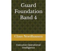 Guard Foundation: Band 4 - Executive Operational Intelligence