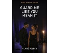 Guard Me Like You Mean It: 1 (Mercer Protection)