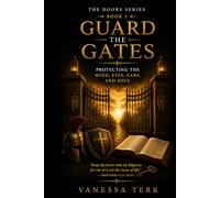 Guard the Gates: Protecting the Mind, Eyes, Ears, and Soul (THE DOORS SERIES)