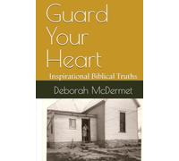 Guard Your Heart: Inspirational Biblical Truths