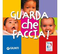 Guarda che faccia! Nati per leggere. Ediz. a colori