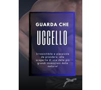 Guarda che Uccello, foto libro divertente e goliardico, divertente regalo scherzo per donna amica collega: libro scherzo, regalo e sorpresa divertente ... compleanni feste e compleanno party scherzo