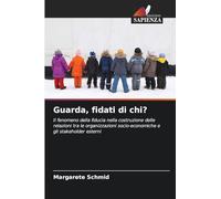 Guarda, fidati di chi?: Il fenomeno della fiducia nella costruzione delle relazioni tra le organizzazioni socio-economiche e gli stakeholder esterni
