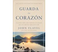 Guarda tu corazón: Lecciones sobre cómo mantener un corazón puro en todas las etapas de la vida [Updated and Annotated]