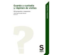 Guarda y custodia y régimen de visitas. 100 preguntas y respuestas