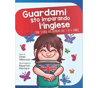 Guardami sto imparando l'inglese: Una storia per bambini dai 3 ai 6 anni: 15 (Look at Me)