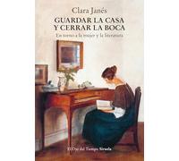 Guardar la casa y cerrar la boca: En torno a la mujer y la literatura: 167 (El Ojo del Tiempo)