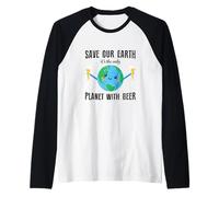 Guardar nuestro planeta Es el único planeta con cerveza Camiseta Manga Raglan