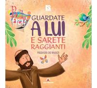 Guardate a lui e sarete raggianti. Preghiera dei ragazzi. Oratorio estivo 2026