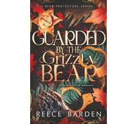 Guarded by the Grizzly Bear: A Bear Shifter Romance (Bear Protector)