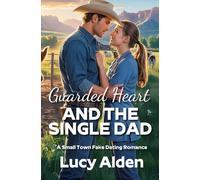 Guarded Heart and the Single Dad: A Small Town Fake Dating Romance (Hot Springs)