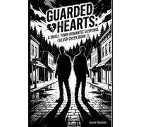 Guarded Hearts: A Small Town Romantic Suspense (Silver Cr ook 1): A Small Town MM Romantic Suspense Featuring a Broody Police Chief, a Haunted FBI ... Neighbor (THE SILVER CREEK SERIES)