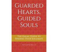 Guarded Hearts, Guided Souls: The Halal Guide to Finding Your Soulmate