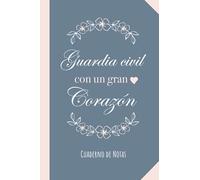 Guardia civil con un gran Corazón: Cuaderno para regalar a una Guardia civil (A5, rayado) - Regalo original para su cumpleaños o navidad