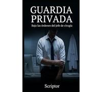 GUARDIA PRIVADA: Bajo las órdenes del jefe de cirugía
