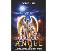 Guardian Angel: A Cael and Malek Short Story (The Cael and Malek Series)