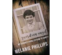 Guardian Angel: My Journey from Leftism to Sanity