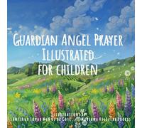 Guardian Angel Prayer: My First Prayers
