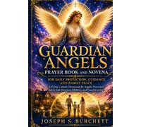Guardian Angels Prayer Book and Novena for Daily Protection, Guidance, and Family Peace: A 9-Day Catholic Devotional for Angelic Protection, Safety, ... (Catholic Prayer Book and Novena Series)