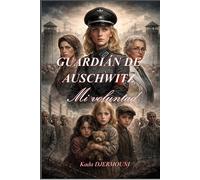 GUARDIÁN DE AUSCHWITZ: Mi voluntad