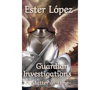 Guardian Investigations: A Matter of Time (The Angel Chronicles)