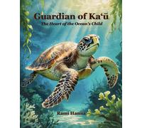 Guardian of Kaʻū: The Heart of the Ocean’s Child (Mystical Tales: Fables for the Inner Journey)